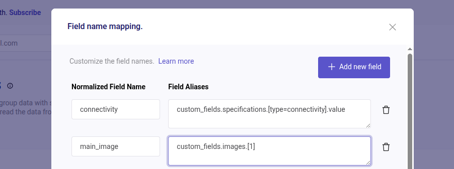 With the example, the field name mapping section shows, the Normalized Field Names which are connectivity and main_image and the Field Aliases which are custom_fields.specifications.[type=connectivity].value and custom_fields.images.[1]